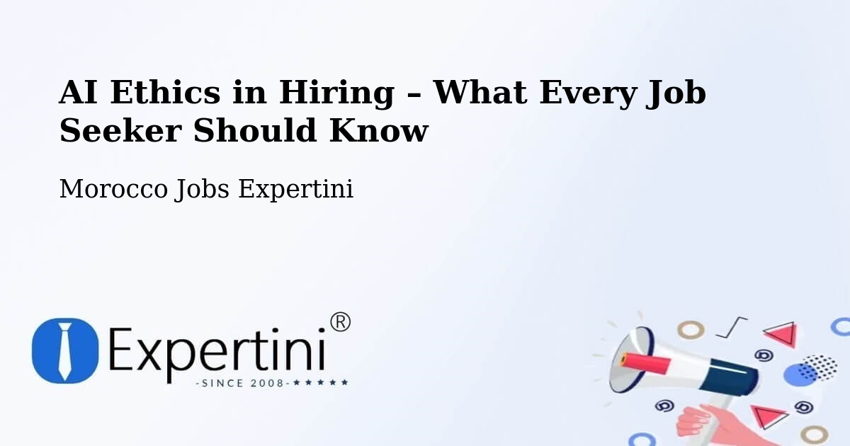 AI Ethics in Recruitment & Hiring – Azrou - Azrou, Morocco Jobs Expertini