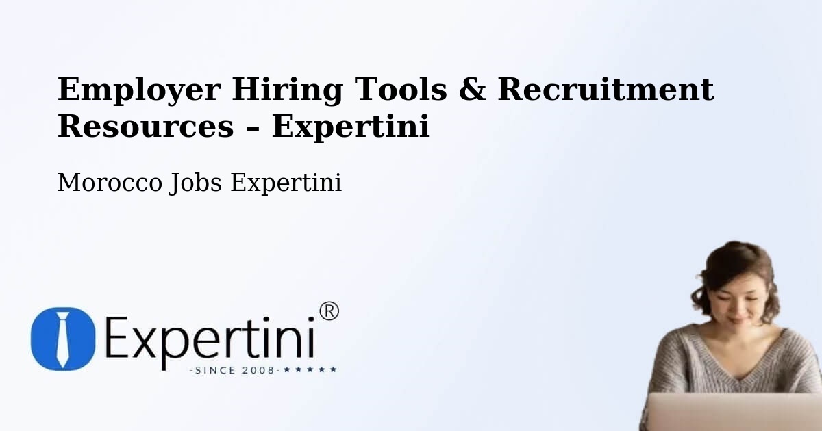 Employer Hiring Tools & Recruitment Resources – Azrou - Azrou, Morocco Jobs Expertini