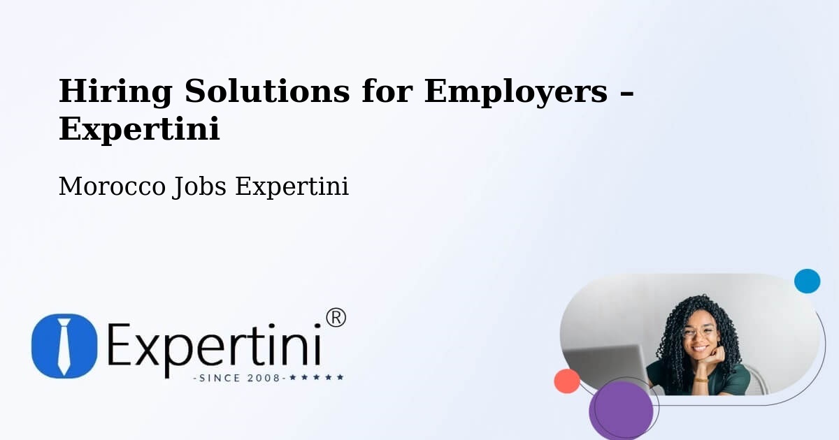 Hiring Solutions for Employers in Azrou - Azrou, Morocco Jobs Expertini